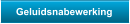 Geluidsnabewerking